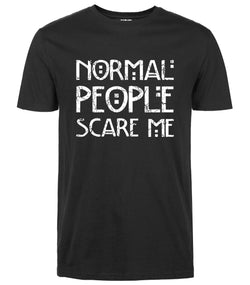 "Normal People Scare Me" T-Shirt