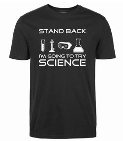"Stand Back, I'm Going To Try Science" T-Shirts