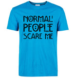 "Normal People Scare Me" T-Shirt