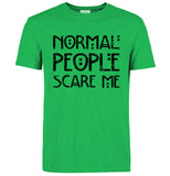 "Normal People Scare Me" T-Shirt