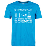 "Stand Back, I'm Going To Try Science" T-Shirts