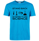 "Stand Back, I'm Going To Try Science" T-Shirts