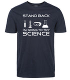 "Stand Back, I'm Going To Try Science" T-Shirts