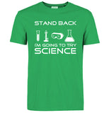 "Stand Back, I'm Going To Try Science" T-Shirts