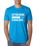 "Getting Drunk, Please Wait" T-Shirt